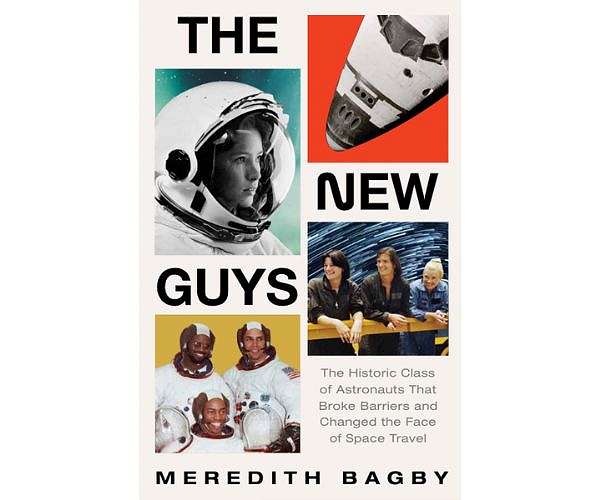 THE NEW GUYS: The Historic Class of Astronauts that Changed the Face of Space Travel